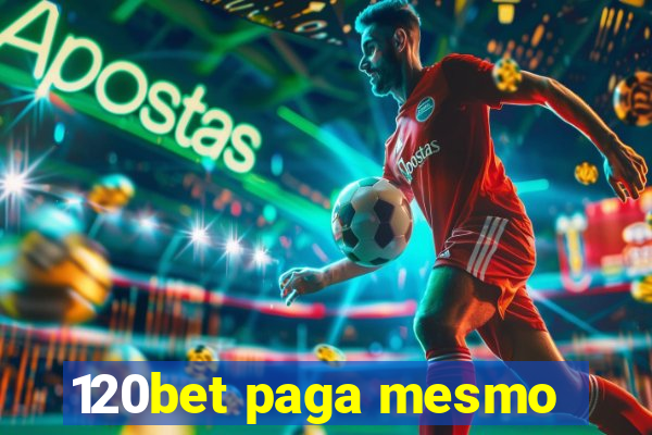 120bet paga mesmo